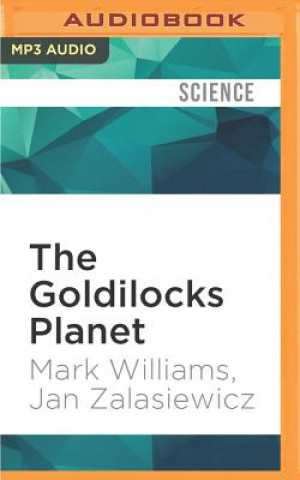 Digital The Goldilocks Planet: The 4 Billion Year Story of Earth's Climate Mark Williams