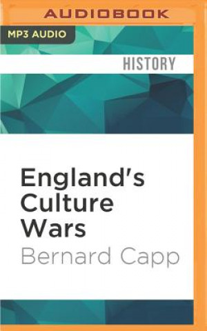 Digital England's Culture Wars: Puritan Reformation and It's Enemies in the Interregnum, 1649-1660 Bernard Capp