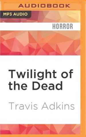 Digital Twilight of the Dead Travis Adkins