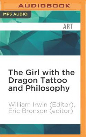 Hanganyagok The Girl with the Dragon Tattoo and Philosophy: Everything Is Fire William Irwin (Editor)