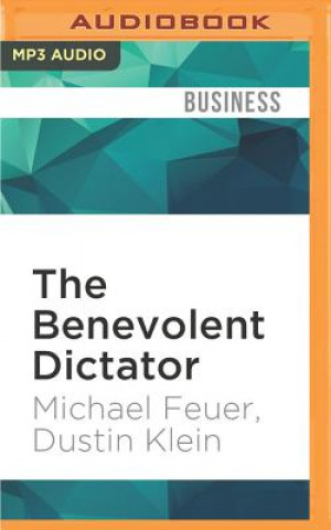 Digital The Benevolent Dictator: Empower Your Employees, Build Your Business, and Outwit the Competition Michael Feuer