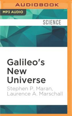 Digital Galileo's New Universe: The Revolution in Our Understanding of the Cosmos Stephen P. Maran