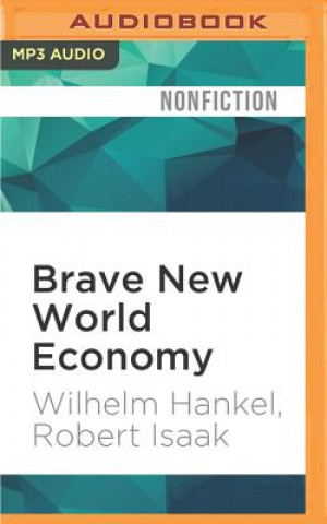 Digital Brave New World Economy: Global Finance Threatens Our Future Wilhelm Hankel