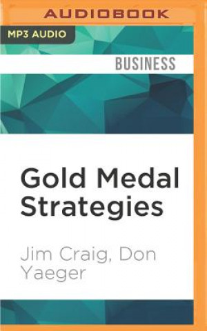 Digital Gold Medal Strategies: Business Lessons from America's Miracle Team Jim Craig