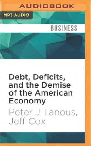 Digital Debt, Deficits, and the Demise of the American Economy Peter J. Tanous