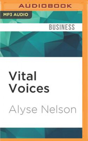Digital Vital Voices: The Power of Women Leading Change Around the World Alyse Nelson
