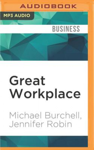 Digital Great Workplace: How to Build It, How to Keep It, and Why It Matters Michael Burchell