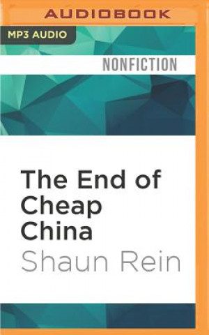 Digital The End of Cheap China: Economic and Cultural Trends That Will Disrupt the World Shaun Rein