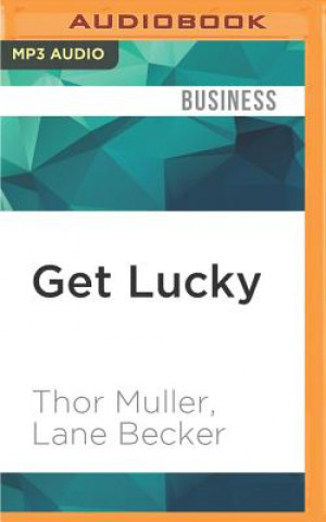 Digital Get Lucky: How to Put Planned Serendipity to Work for You and Your Business Thor Muller