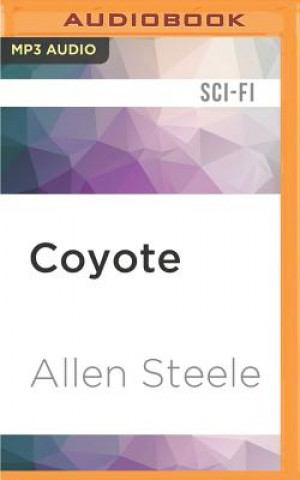 Digital Coyote: A Novel of Interstellar Exploration Allen Steele