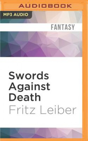 Digital Swords Against Death: The Adventures of Fafhrd and the Gray Mouser Fritz Leiber