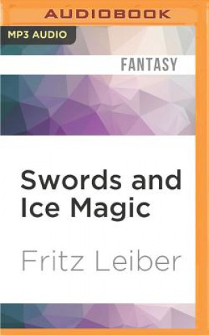 Digital Swords and Ice Magic: The Adventures of Fafhrd and the Gray Mouser Fritz Leiber