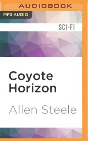 Digital Coyote Horizon: A Novel of Interstellar Discovery Allen Steele