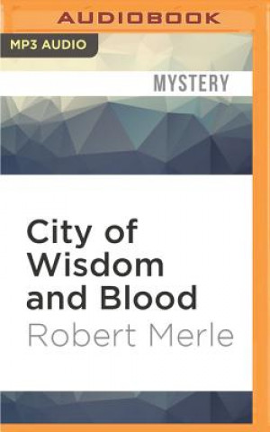Digital City of Wisdom and Blood Robert Merle