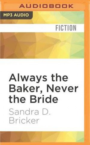 Digital Always the Baker, Never the Bride Sandra D. Bricker