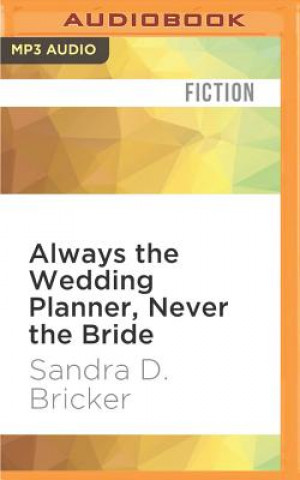Digital Always the Wedding Planner, Never the Bride Sandra D. Bricker