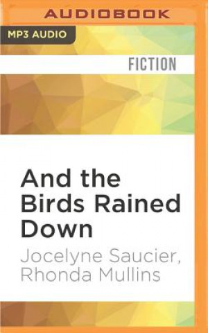Digital And the Birds Rained Down Jocelyne Saucier