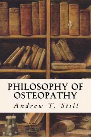 Kniha Philosophy Of Osteopathy Andrew T Still