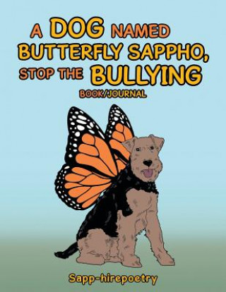 Könyv Dog Named Butterfly Sappho, Stop the Bullying Sapp-Hirepoetry