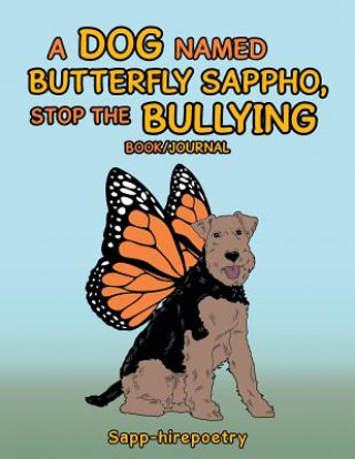 Knjiga Dog Named Butterfly Sappho, Stop the Bullying Sapp-Hirepoetry