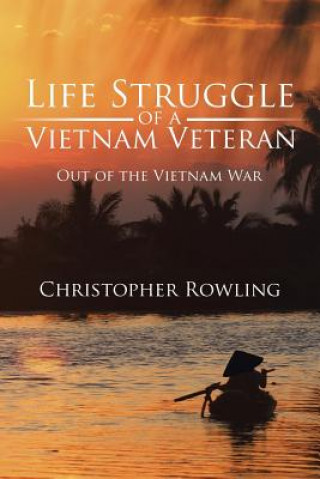 Könyv Life Struggle of a Vietnam Veteran Christopher Rowling