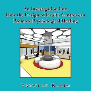 Carte Investigation Into How the Design of Health Centres Can Promote Psychological Healing Parween Karim