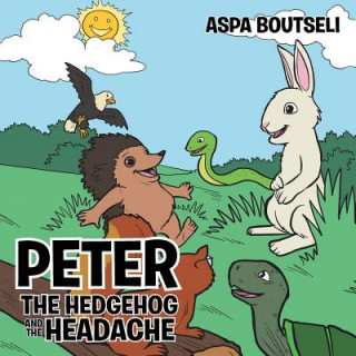 Könyv Peter the Hedgehog and the Headache Aspa Boutseli