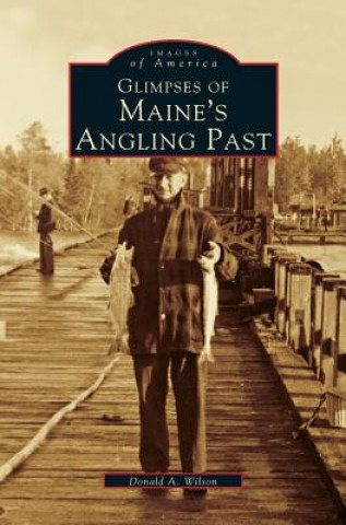 Kniha Glimpses of Maine's Angling Past Donald A. Wilson