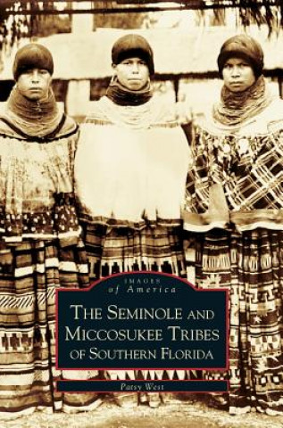 Książka Seminole and Miccosukee Tribes of Southern Florida Patsy West