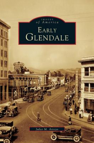 Книга Early Glendale Juliet M. Arroyo