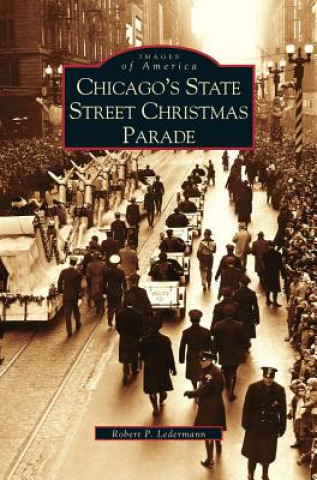 Buch Chicago's State Street Christmas Parade Robert P. Ledermann