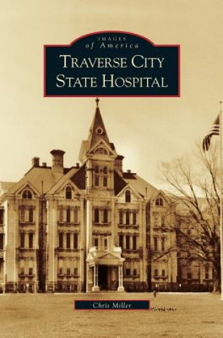 Kniha Traverse City State Hospital Chris Miller