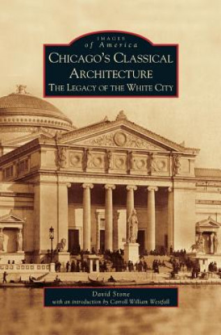 Kniha Chicago's Classical Architecture David Stone