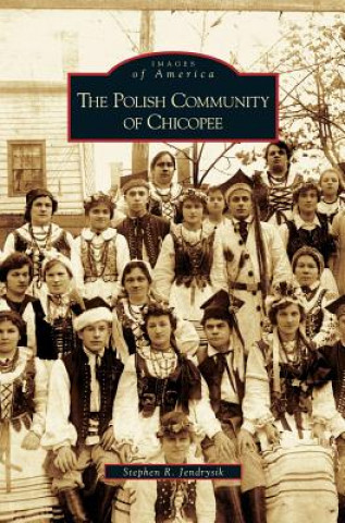 Kniha Polish Community of Chicopee Stephen R. Jendrysik