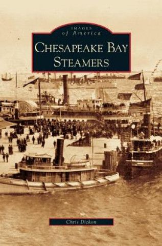 Knjiga Chesapeake Bay Steamers Chris Dickon