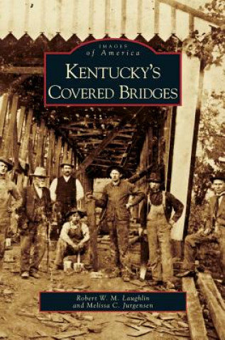 Carte Kentucky's Covered Bridges Robert W. M. Laughlin