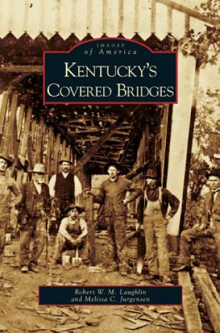 Książka Kentucky's Covered Bridges Robert W. M. Laughlin