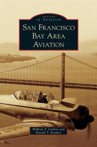 Libro San Francisco Bay Area Aviation William T. Larkins