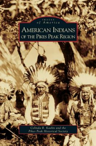 Livre American Indians of the Pikes Peak Region Celinda R. Kaelin