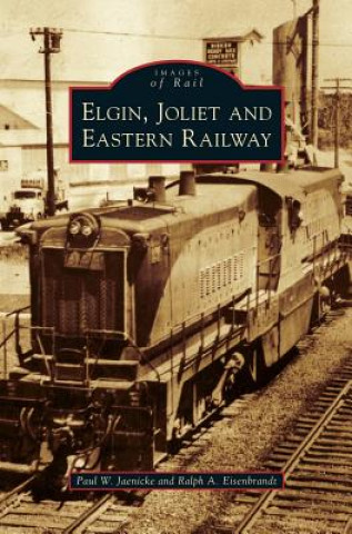 Kniha Elgin, Joliet and Eastern Railway Paul W. Jaenicke