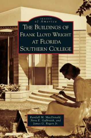 Kniha Buildings of Frank Lloyd Wright at Florida Southern College Randall M. MacDonald