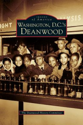 Kniha Washington D.C.'s Deanwood The Deanwood History Committee