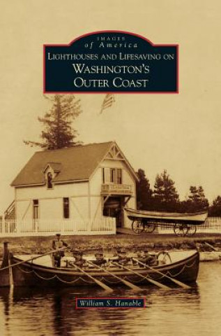 Knjiga Lighthouses and Lifesaving on Washington's Outer Coast William S. Hanable