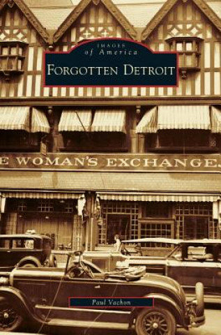 Kniha Forgotten Detroit Paul Vachon