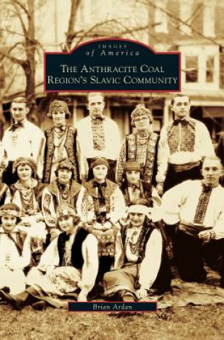 Книга Anthracite Coal Region's Slavic Community Brian Ardan
