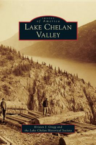 Kniha Lake Chelan Valley Kristen J. Gregg
