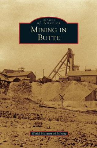 Knjiga Mining in Butte World Museum of Mining