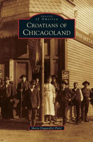 Könyv Croatians of Chicagoland Maria Dugandzic-Pasic