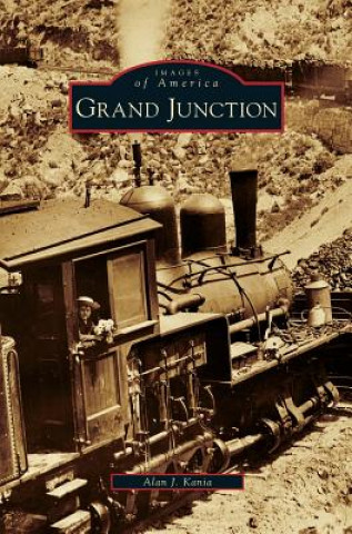 Knjiga Grand Junction Alan J. Kania