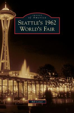 Książka Seattle's 1962 World's Fair Bill Cotter